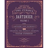 The Curious Bartender: The Artistry and Alchemy of Creating the Perfect Cocktail