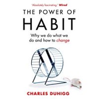 The Power of Habit: Why We Do What We Do, and How to Change