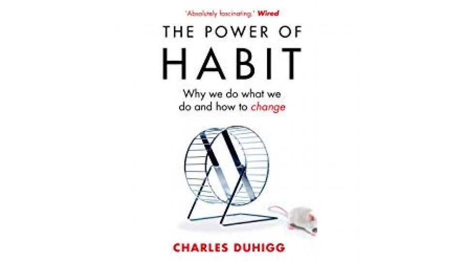 The Power of Habit: Why We Do What We Do, and How to Change