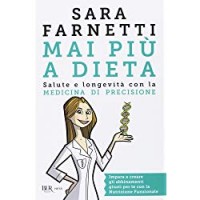 Mai più a dieta. Salute e longevità con la medicina di precisione