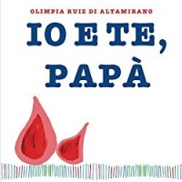 Io e te, papà: Un libro da completare e regalare al papà.