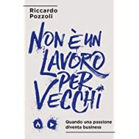 Non è un lavoro per vecchi. Quando una passione diventa business
