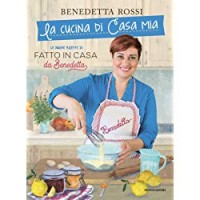La cucina di casa mia. Le nuove ricette di «Fatto in casa da Benedetta»
