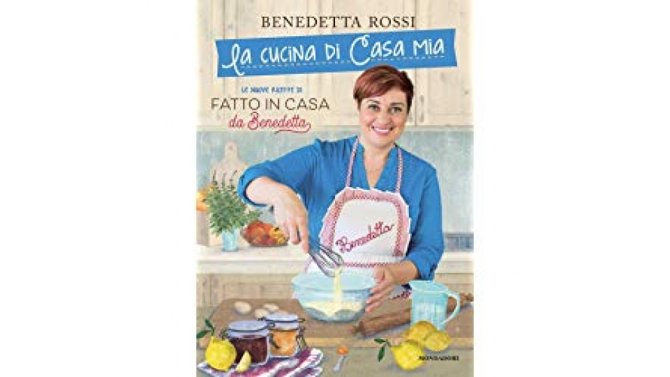 La cucina di casa mia. Le nuove ricette di «Fatto in casa da Benedetta»
