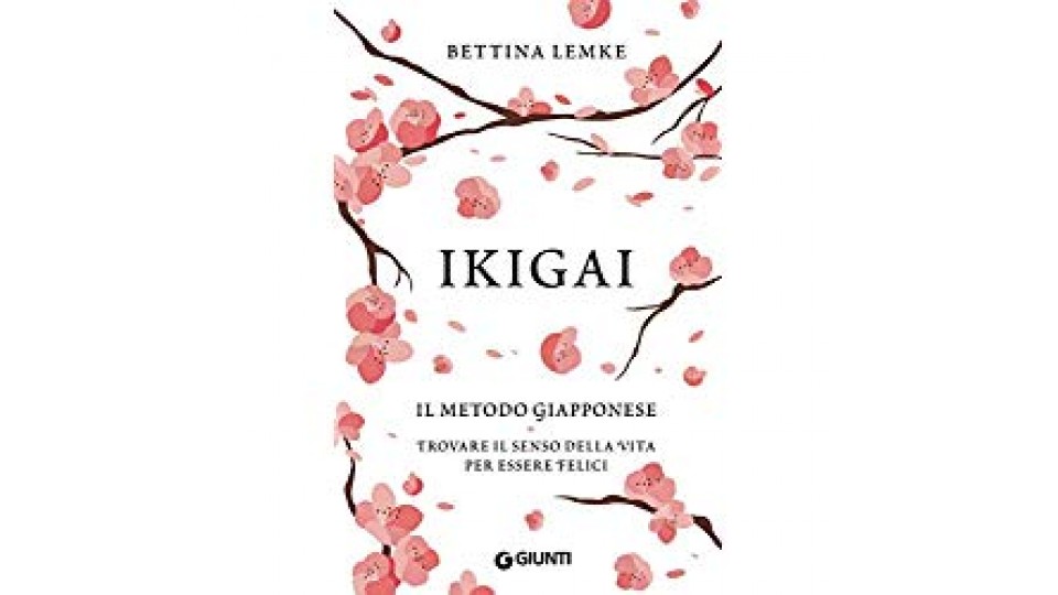 Ikigai. Il metodo giapponese. Trovare il senso della vita per essere felici